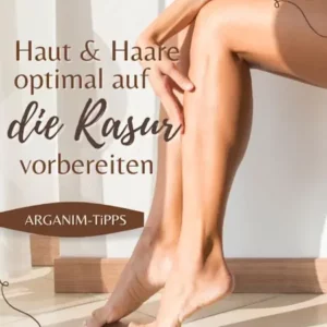 Haut & Haare optimal auf die Rasur vorbereiten- – So vermeidest du Hautirritationen- ARGANIM Tipps